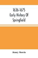 1636-1675; Early History Of Springfield