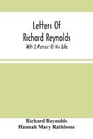 Letters Of Richard Reynolds; With A Memoir Of His Life