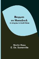 Beggars On Horseback; A Riding Tour In North Wales
