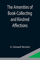 The Amenities of Book-Collecting and Kindred Affections