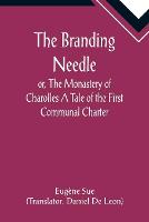 The Branding Needle; or, The Monastery of Charolles A Tale of the First Communal Charter