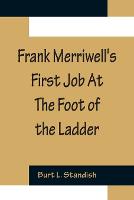 Frank Merriwell's First Job At The Foot of the Ladder
