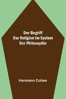 Der Begriff der Religion im System der Philosophie