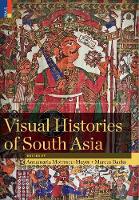 Visual Histories of South Asia (with a foreword by Christopher Pinney)