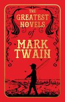 The Greatest Novels of Mark Twain