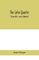 The Latin Quarter (Scènes De La Vie De Bohème)
