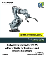 Autodesk Inventor 2025 A Power Guide for Beginners and Intermediate Users (Edition6)