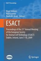 Proceedings of the 21st Annual Meeting of the European Society for Animal Cell Technology (ESACT), Dublin, Ireland, June 7-10, 2009