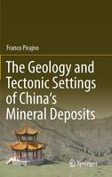 The Geology and Tectonic Settings of China's Mineral Deposits