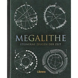 Megalithe: Steinerne Zeugen der Zeit