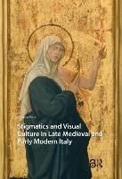 Stigmatics and Visual Culture in Late Medieval and Early Modern Italy