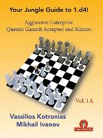 Your Chess Jungle Guide to 1.d4! - Volume 1A - Aggressive Enterprise - QG Accepted and Minors