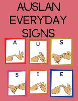 AUSLAN Everyday Signs.Educational Book, Suitable for Children, Teens and Adults. Contains essential daily signs.