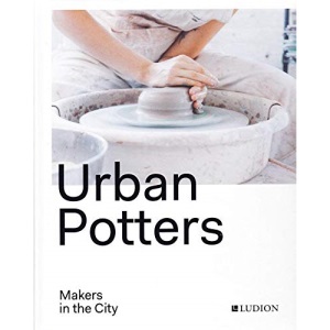 Urban Potters: Makers in the City