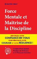 Force Mentale et Maîtrise de la Discipline