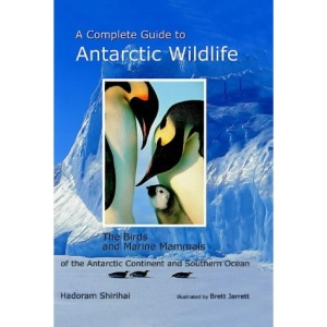 A Complete Guide to Antarctic Wildlife: The Birds and Marine Mammals of the Antarctic Continent and Southern Ocean