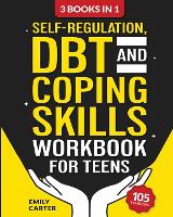Self-Regulation, DBT and Coping Skills Workbook for Teens