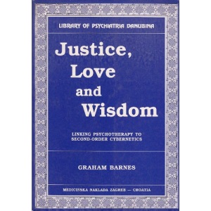 Justice Love and Wisdom: Linking Psychotherapy to Second-Order Cybernetics