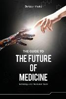 The Guide to the Future of Medicine