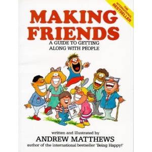 Making Friends: A Guide to Getting Along with People