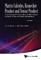 Matrix Calculus, Kronecker Product And Tensor Product: A Practical Approach To Linear Algebra, Multilinear Algebra And Tensor Calculus With Software Implementations (Third Edition)