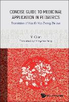Concise Guide To Medicinal Application In Pediatrics: Translation Of Xiao Er Yao Zheng Zhi Jue