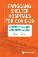 Fangcang Shelter Hospitals For Covid-19: Construction And Operation Manual
