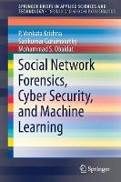 Social Network Forensics, Cyber Security, and Machine Learning