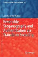 Reversible Steganography and Authentication via Transform Encoding