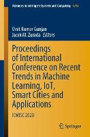 Proceedings of International Conference on Recent Trends in Machine Learning, IoT, Smart Cities and Applications