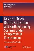 Design of Deep Braced Excavation and Earth Retaining Systems Under Complex Built Environment