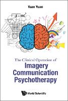 Clinical Operation Of Imagery Communication Psychotherapy, The