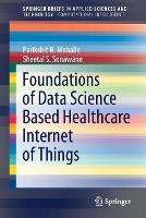 Foundations of Data Science Based Healthcare Internet of Things