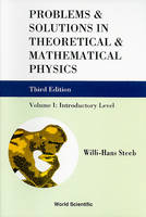 Problems And Solutions In Theoretical And Mathematical Physics - Volume I: Introductory Level (Third Edition)