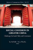 Social Cohesion In Greater China: Challenges For Social Policy And Governance