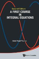 First Course In Integral Equations, A