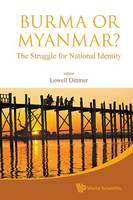 Burma Or Myanmar? The Struggle For National Identity