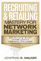 Network Marketing - Recruiting & Retailing Mastery