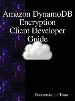 "Amazon DynamoDB Encryption Client Developer Guide