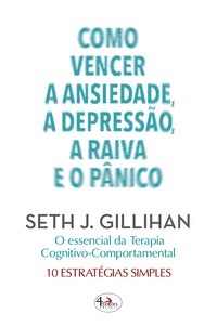 Como Vencer a Ansiedade, a Depressão, a Raiva e o Pânico (Portuguese Edition)