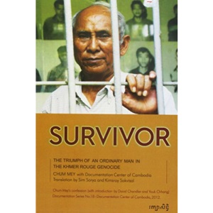 Survivor: The Triumph of an Ordinary Man in The Khmer Rouge Genocide