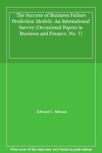 The Success of Business Failure Prediction Models: An International Survey (Occasional Papers in Business and Finance, No. 5)