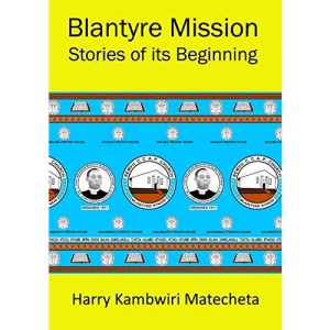 Blantyre Mission Stories of its Beginning