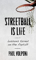 Streetball Is Life: Lessons Earned on the Asphalt