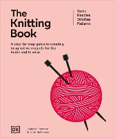 The Knitting Book: A Step-by-step Guide to Creating Imaginative Projects for the Home and to Wear (Ultimate Craft Guides)
