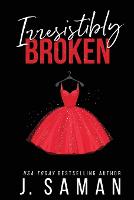Irresistibly Broken