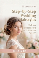 Step by Step Wedding Hairstyles Guide