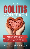 The Colitis Comeback: Overcome Ulcerative Colitis Naturally – Stories, Strategies & Steps That Truly Work