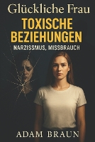 Glückliche Frau Toxische Beziehungen, Narzismus, Missbrauch