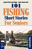 101 Fishing Short Stories for Seniors